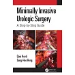 Minimally Invasive Urologic Surgery： A Step─By─Step Guide