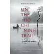 On the Ho Chi Minh Trail: The Blood Road, the Women Who Defended It, the Legacy