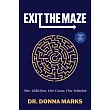 Exit the Maze： One Addiction， One Cause， One Solution