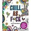 Chill as F*ck: A Swear Word Coloring Book