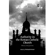 Authority in the Roman Catholic Church： Theory and Practice