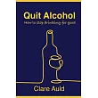 Quit Alcohol： How to stop drinking for good