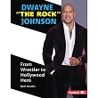 Dwayne the Rock Johnson： From Wrestler to Hollywood Hero