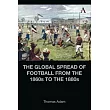 The Global Spread of Football in the 1870s