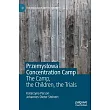 Przemyslowa Concentration Camp： The Camp， the Children， the Trials