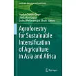 Agroforestry for Sustainable Intensification of Agriculture in Asia and Africa