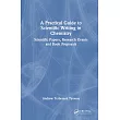 A Practical Guide to Scientific Writing in Chemistry： Scientific Papers， Research Grants and Book Proposals