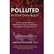Polluted in Your own Blood： Confronting the Effects of Generational Iniquity & Reclaiming the Kingdom Heritage of Christ
