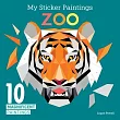 My Sticker Paintings： Zoo： 10 Magnificent Paintings