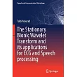 The Stationary Bionic Wavelet Transform and Its Applications for ECG and Speech Processing
