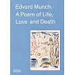 Edvard Munch： A Poem of Life， Love and Death