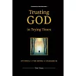 Trusting God in Trying Times： Studies in the Book of Habakkuk