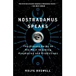 Nostradamus Speaks： The Classic Guide to His Most Shocking Prophecies and Predictions