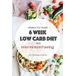 Wisdom For Health 6 Week Low Carb Diet with Intermittent Fasting