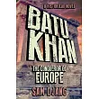 Batu Khan： The Conqueror of Europe