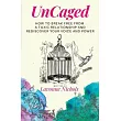 UnCaged： How to Break Free From a Toxic Relationship and Rediscover Your Voice and Power