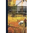 History of Jackson County， Michigan