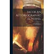 Jacob An Autobiographical Novel