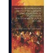 Manual De Instrucción Militar Y Reglamento Comentado Para El Instituto De Voluntarios De La Isla De Cuba