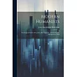 Modern Humanists： Sociological Studies of Carlyle， Mill， Emerson， Arnold， Ruskin， and Spencer， With