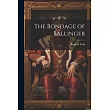 The Bondage of Ballinger