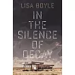 In the Silence of Decay