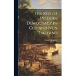 The Rise of Modern Democracy in Old and New England