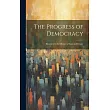 The Progress of Democracy; Illustrated in the History of Gaul and France