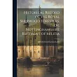 Historical Record of the Royal Sherwood Foresters， Or， Nottinghamshire Regiment of Militia