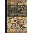 Tudor School─boy Life： The Dialogues [colloquia] Of Juan Luis Vives， Transl. For The First Time Into Engl. Together With An Introd. By Foster