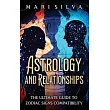 Astrology and Relationships： The Ultimate Guide to Zodiac Signs Compatibility