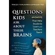 Questions Kids Ask about Their Brains: How the Answers Help Students Learn and Teachers Teach