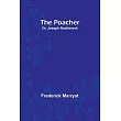 The Poacher; Or， Joseph Rushbrook