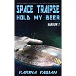 Space Traipse： Hold My Beer： Season Seven
