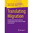 Translate Migration: Everyday and Research Practices of Interpreting in the Context of Flight and Migration