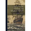 Life of Vice─Admiral Sir George Tryon