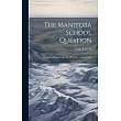 The Manitoba School Question： Considered Historically， Legally and Controversially