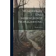 Wunderbare Und Merkwürdige Prophezeihung