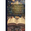 The Higher Criticism and the New Theology