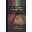 A Treatise On Light and Vision