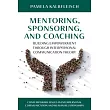 Mentoring, Sponsoring, and Coaching: Building Empowerment Through Interpersonal Communication Theory