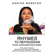 Rhymes To ReProgram Your Subconscious Mind： "Heal Deep Trauma Become Your Greatest Version" "Master Yourself Master Your World"