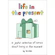 Life in the Present: A Joyful Collection of Comics about Living in the Moment