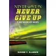 Never Give In， Never Give Up： A Memoir of Hope