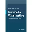 Multimedia Watermarking： Latest Developments and Trends