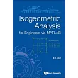 Isogeometric Analysis for Engineers Via MATLAB