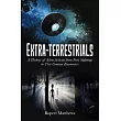 Extra-Terrestrials: A History of Alien Activity from First Sightings to 21st-Century Encounters