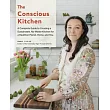 The Conscious Kitchen: A Beginner’s Guide to Creating a Sustainable, No-Waste Kitchen for a Healthier Home and Planet