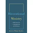 Bivocational Ministry: Field Notes for Congregations & Ministers