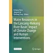 Water Resources in the Lancang-Mekong River Basin: Impact of Climate Change and Human Interventions